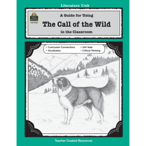 A Guide for Using The Call of the Wild in the Classroom (Study Guide)