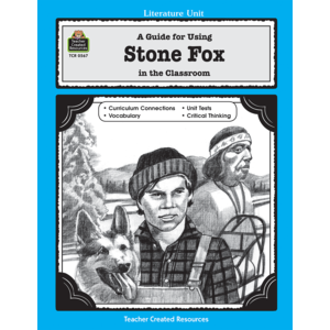 A Guide for Using Stone Fox in the Classroom (Study Guide)