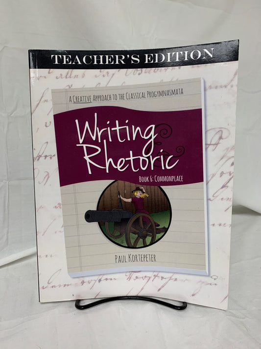 Writing & Rhetoric Book 6: Commonplace Teacher's Edition