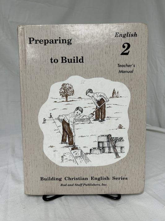 Rod & Staff English 2 Preparing to Build Teacher's Manual