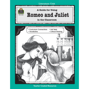 A Guide for Using Romeo and Juliet in the Classroom (Study Guide)
