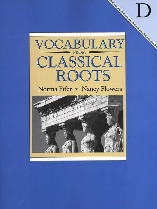 Vocabulary from Classical Roots Student Book D (Grade 10)