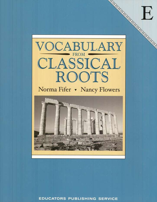 Vocabulary from Classical Roots Student Book E (Grade 11)