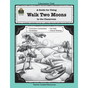 A Guide for Using Walk Two Moons in the Classroom (Study Guide)
