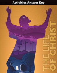 The Life of Christ Student Activities Answer Key (1st ed.)