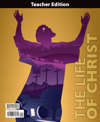 The Life of Christ Teacher's Edition (1st ed.)