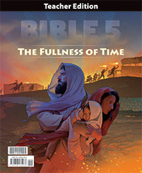 Bible 5: The Fullness of Time Teacher Edition (1st ed.)
