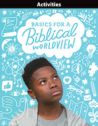 Bible 6: Basics for a Biblical Worldview Activities, 1st ed.