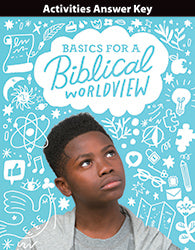 Bible 6: Basics for a Biblical Worldview Activities Answer Key, 1st ed.
