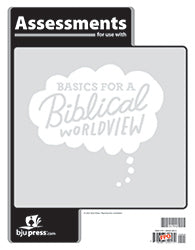 Bible 6: Basics for a Biblical Worldview Assessments, 1st ed.