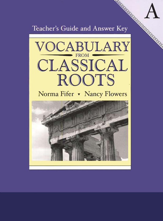 Vocabulary from Classical Roots A - Teacher's Guide/Answer Key (Grade 7)