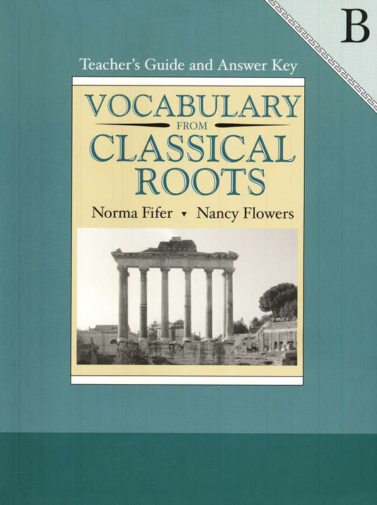Vocabulary from Classical Roots B - Teacher's Guide/Answer Key (Grade 8)