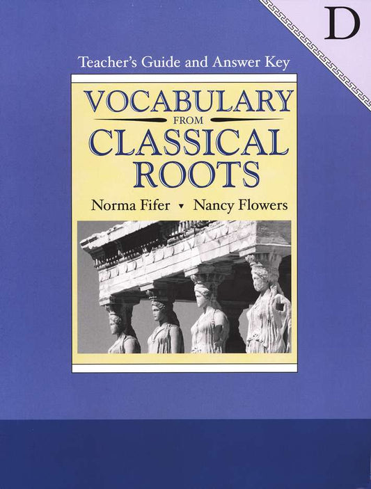Vocabulary from Classical Roots D - Teacher's Guide/Answer Key (Grade 10)
