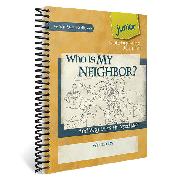 Who Is My Neighbor? Junior Notebooking Journal