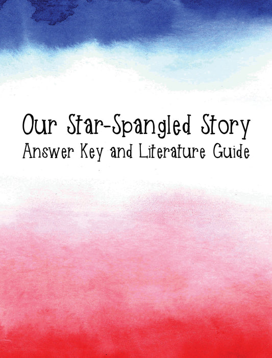 Our Star-Spangled Story Answer Key and Literature Guide