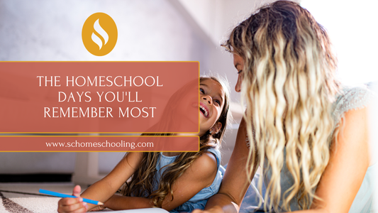 The Homeschool Days You'll Remember Most