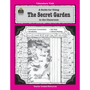 A Guide for Using The Secret Garden in the Classroom (Study Guide)