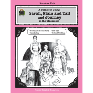 A Guide for Using Sarah, Plain and Tall and Journey in the Classroom (Study Guide)