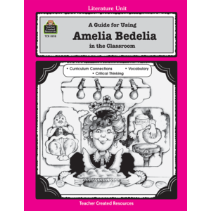 A Guide for Using Amelia Bedelia in the Classroom (Study Guide)