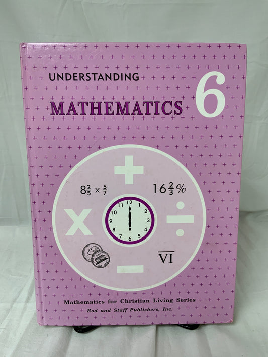 Rod & Staff Understanding Mathematics Grade 6 Textbook