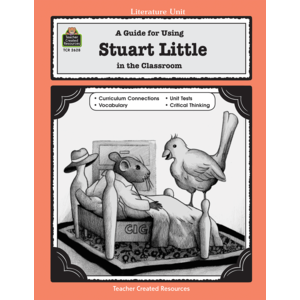 A Guide for Using Stuart Little in the Classroom (Study Guide)