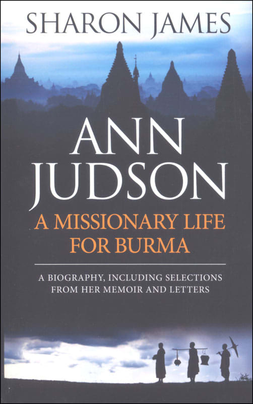 Ann Judson: A Missionary Life for Burma