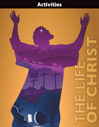 The Life of Christ Student Activities (1st ed.)