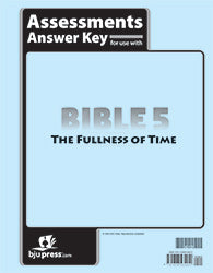 Bible 5: The Fullness of Time Assessments Answer Key (1st ed.)