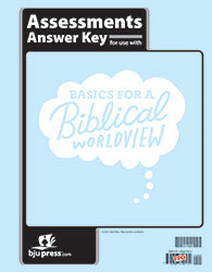 Bible 6: Basics for a Biblical Worldview Assessments Answer Key, 1st ed.