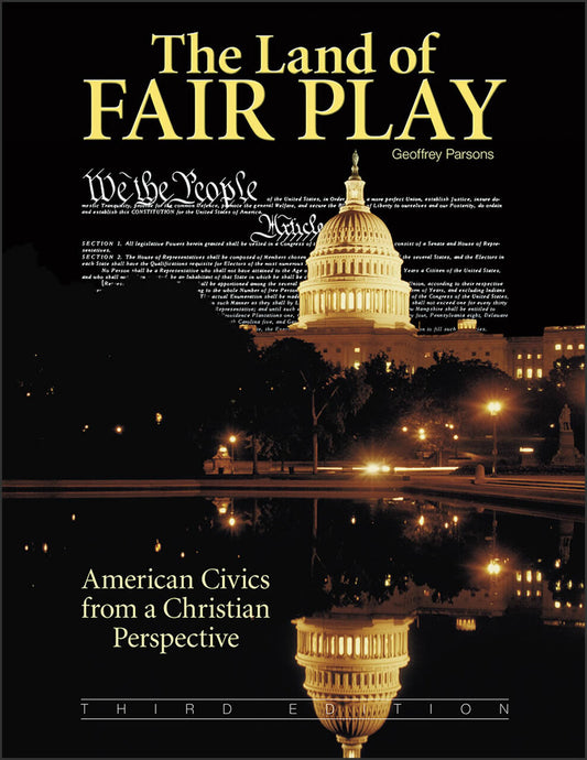 Land of Fair Play: American Civics from a Christian Perspective (3rd Ed.)