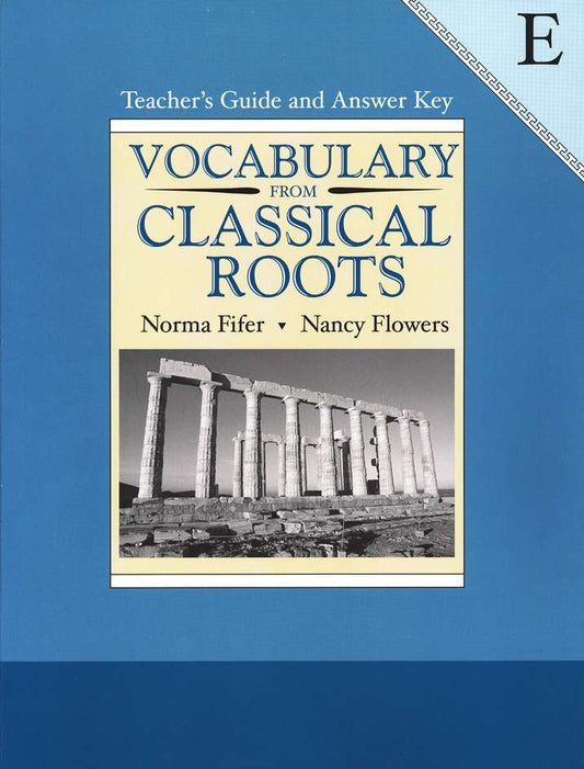 Vocabulary from Classical Roots E - Teacher's Guide/Answer Key (Grade 11)