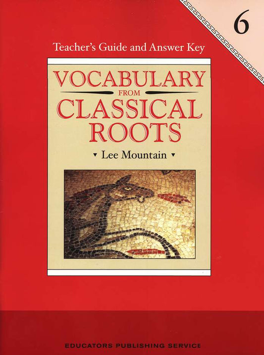 Vocabulary from Classical Roots Teacher's Guide 6 (Grade 6)