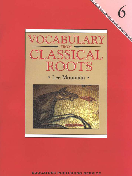 Vocabulary from Classical Roots Student Book 6 (Grade 6)