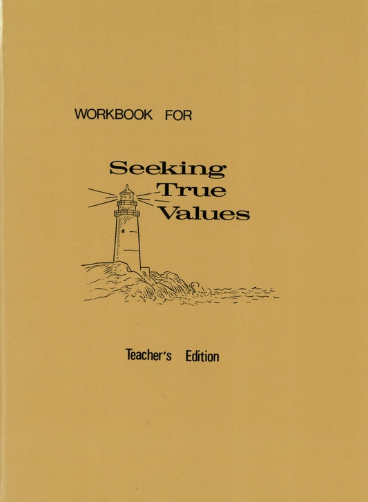 Teacher's Edition for Workbook for Seeking True Values