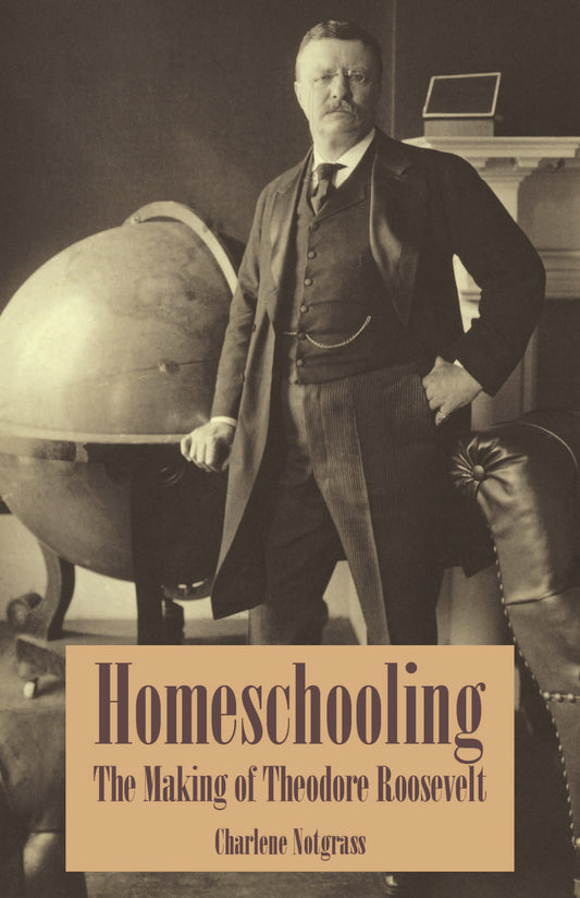 Homeschooling: The Making of Theodore Roosevelt
